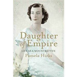 Daughter of Empire, Paperback - Pamela Hicks imagine
