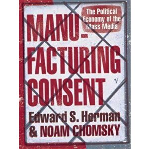 Manufacturing Consent: The Political Economy of the Mass Media - Edward S. Herman, Noam Chomsky imagine