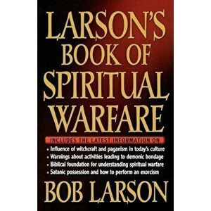 Larson's Book of Spiritual Warfare, Paperback - Bob Larson imagine