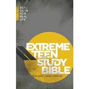 Extreme Teen Study Bible-NKJV: Real Faith for Real Life, Hardcover - Thomas Nelson imagine