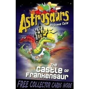 Astrosaurs 22: The Castle of Frankensaur, Paperback - Steve Cole imagine