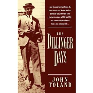 The Dillinger Days, Paperback - John Toland imagine