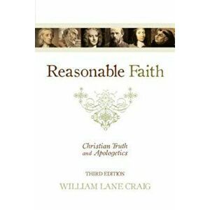 Reasonable Faith: Christian Truth and Apologetics, Paperback - William Lane Craig imagine
