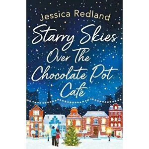 Starry Skies Over The Chocolate Pot Café, Paperback - Jessica Redland imagine