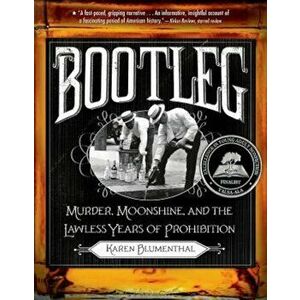 Bootleg: Murder, Moonshine, and the Lawless Years of Prohibition, Paperback - Karen Blumenthal imagine