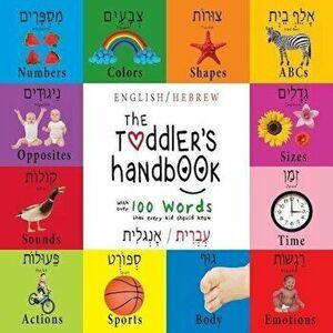 The Toddler's Handbook: Bilingual (English / Hebrew) (עְבְרִית / אָנְ& - Dayna Martin imagine