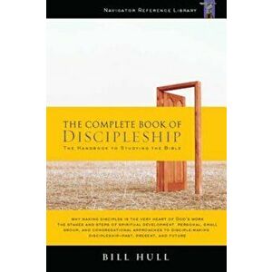 The Complete Book of Discipleship: On Being and Making Followers of Christ, Paperback - Bill Hull imagine