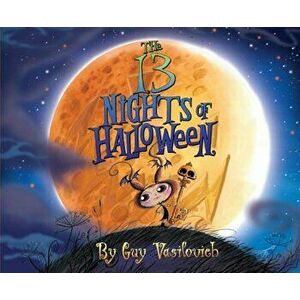 The 13 Nights of Halloween, Hardcover - Guy Vasilovich imagine