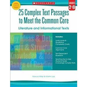 25 Complex Text Passages to Meet the Common Core: Literature and Informational Texts, Grade 7-8, Paperback - Marcia Miller imagine