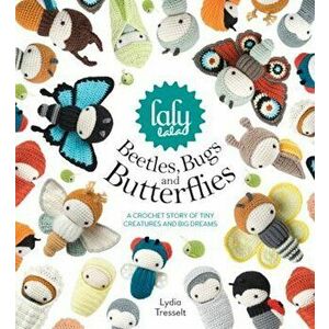 Lalylala's Beetles Bugs and Butterflies: A Crochet Story of Tiny Creatures and Big Dreams, Hardcover - Lydia Tresselt imagine