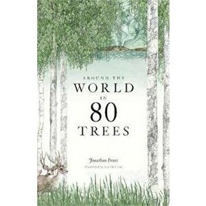 Around the World in 80 Trees, Hardcover - Jonathan Drori imagine