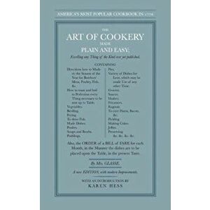 The Art of Cookery Made Plain and Easy, Paperback - Hannah Glasse imagine