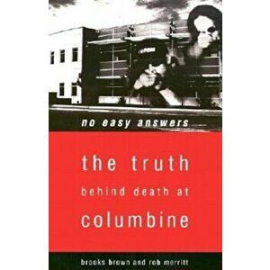 No Easy Answers: The Truth Behind Death at Columbine High School, Paperback - Brooks Brown imagine