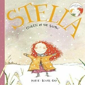 Stella, Queen of the Snow, Paperback - Marie-Louise Gay imagine
