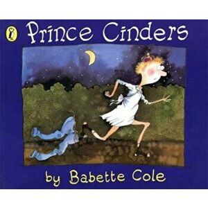 Prince Cinders, Hardcover - Babette Cole imagine