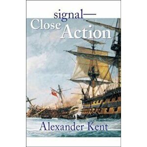 Signal--Close Action!, Paperback - Alexander Kent imagine