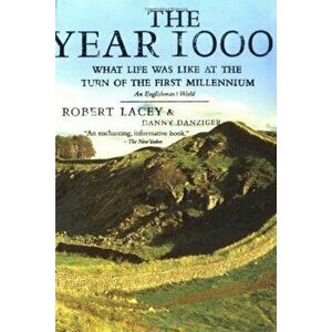 The Year 1000: What Life Was Like at the Turn of the First Millennium: An Englishman's World, Paperback - Robert Lacey imagine