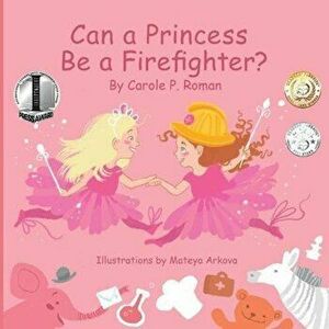 Can a Princess Be a Firefighter', Paperback - Carole P. Roman imagine