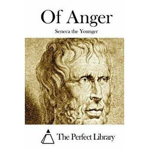 Of Anger, Paperback - Seneca the Younger imagine