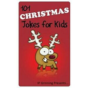 101 Christmas Jokes for Kids: Joke Books for Kids, Paperback - I. P. Grinning imagine