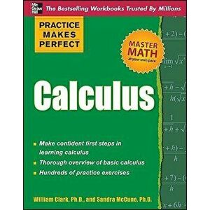 Practice Makes Perfect Calculus, Paperback - William D. Clark imagine