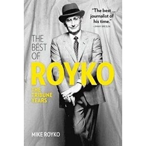The Best of Royko: The Tribune Years, Hardcover - Mike Royko imagine