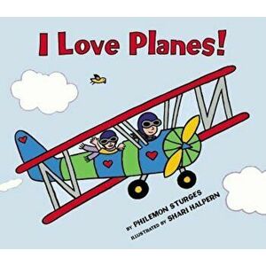 I Love Planes!, Hardcover - Philemon Sturges imagine