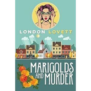 Marigolds and Murder, Paperback - London Lovett imagine