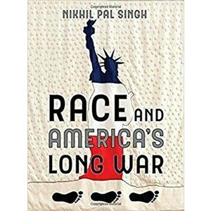 Race and America's Long War, Hardcover - Nikhil Pal Singh imagine