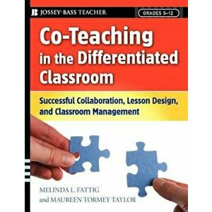 Co-Teaching in the Differentiated Classroom: Successful Collaboration, Lesson Design, and Classroom Management, Grades 5-12, Paperback - Melinda L. Fa imagine
