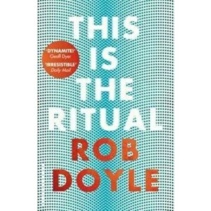 This is the Ritual, Paperback - Rob Doyle imagine