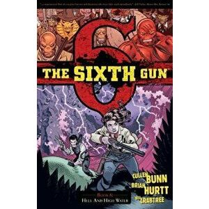 The Sixth Gun Vol. 8: Hell and High Water, Paperback - Cullen Bunn imagine