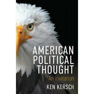 American Political Thought. An Invitation, Paperback - Ken Kersch imagine