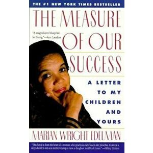 The Measure of Our Success: Letter to My Children and Yours, Paperback - Marian Wright Edelman imagine