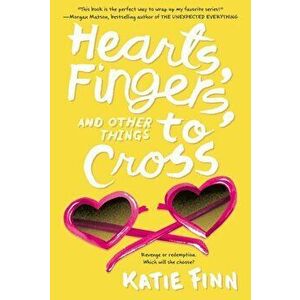 Hearts, Fingers, and Other Things to Cross, Paperback - Katie Finn imagine