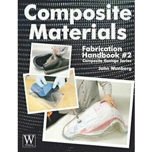 Composite Materials: Fabrication Handbook '2, Paperback - John Wanberg imagine