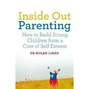 Inside Out Parenting, Hardcover - Dr Holan Liang imagine