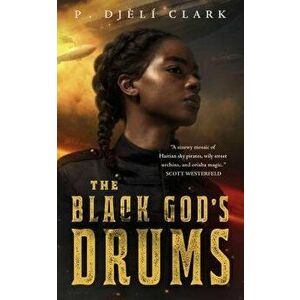 The Black God's Drums, Paperback - P. Djeli Clark imagine