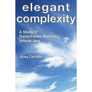 Elegant Complexity, Paperback - Greg Carlisle imagine