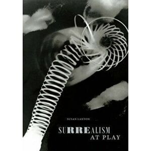Surrealism at Play, Hardback - Susan Laxton imagine