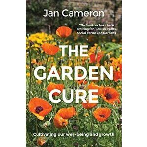 Garden Cure. Cultivating our well-being and growth, Paperback - Jan Cameron imagine