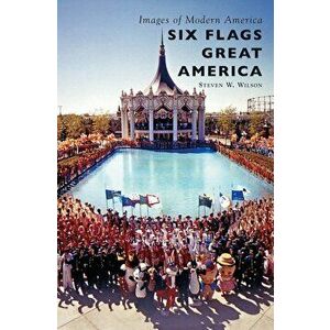 Six Flags Great America, Hardcover - Steven W. Wilson imagine
