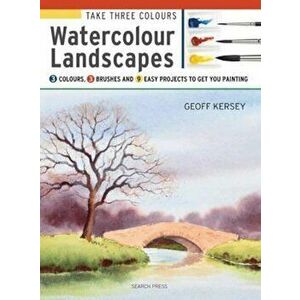 Take Three Colours: Watercolour Landscapes, Paperback - Geoff Kersey imagine