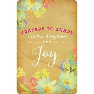 Prayers to Share Joy: 100 Pass Along Notes, Paperback - Criswell Freeman imagine