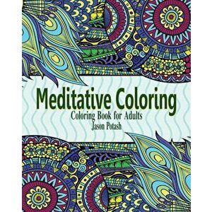 Meditative Coloring Books for Adults, Paperback - Jason Potash imagine