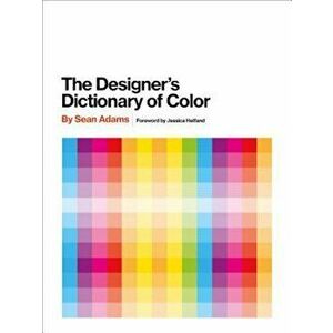 The Designer's Dictionary of Color, Hardcover - Sean Adams imagine