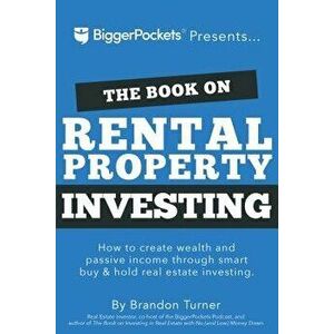The Book on Rental Property Investing: How to Create Wealth and Passive Income Through Intelligent Buy & Hold Real Estate Investing!, Paperback - Bran imagine