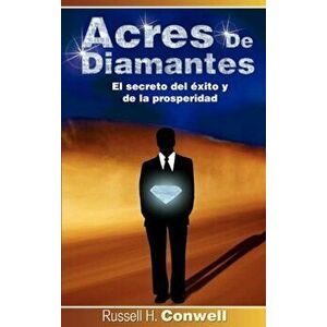 Acres de Diamantes: El Secreto del Exito y de La Prosperidad, Paperback - Russell Herman Conwell imagine