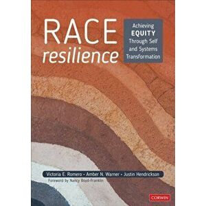 Race Resilience. Achieving Equity Through Self and Systems Transformation, Paperback - Justin Hendrickson imagine