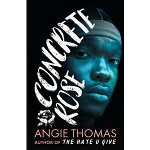 Concrete Rose, Paperback - Angie Thomas imagine